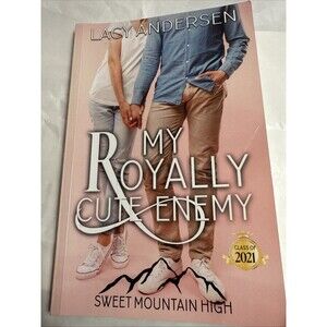 "My Royally Cute Enemy" By Lacy Anderson A Sweet YA Romance-Sweet Mountain High
